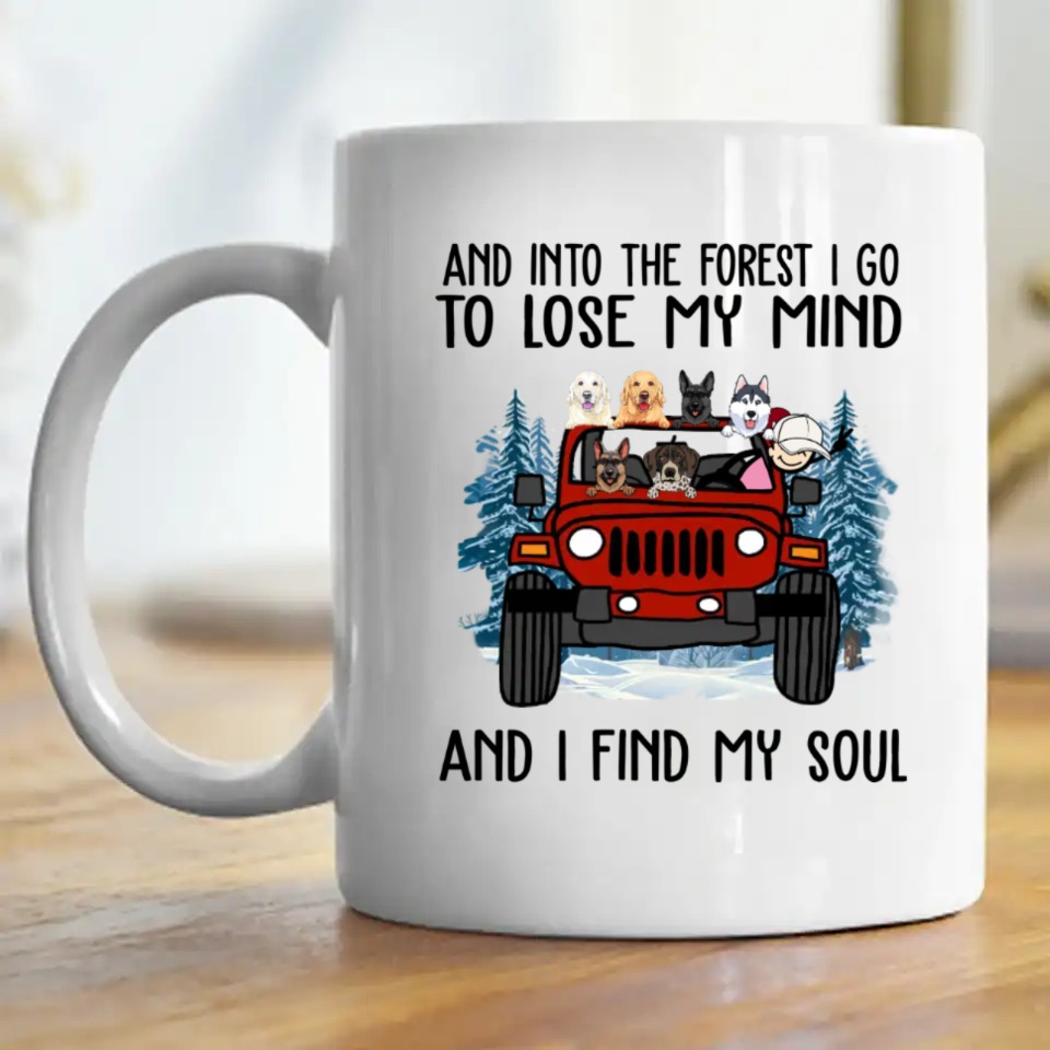 Jeep dog cat pet and into the forest I go to lose my mind and I find my soul choosing drivers personalized coffee mug perfect