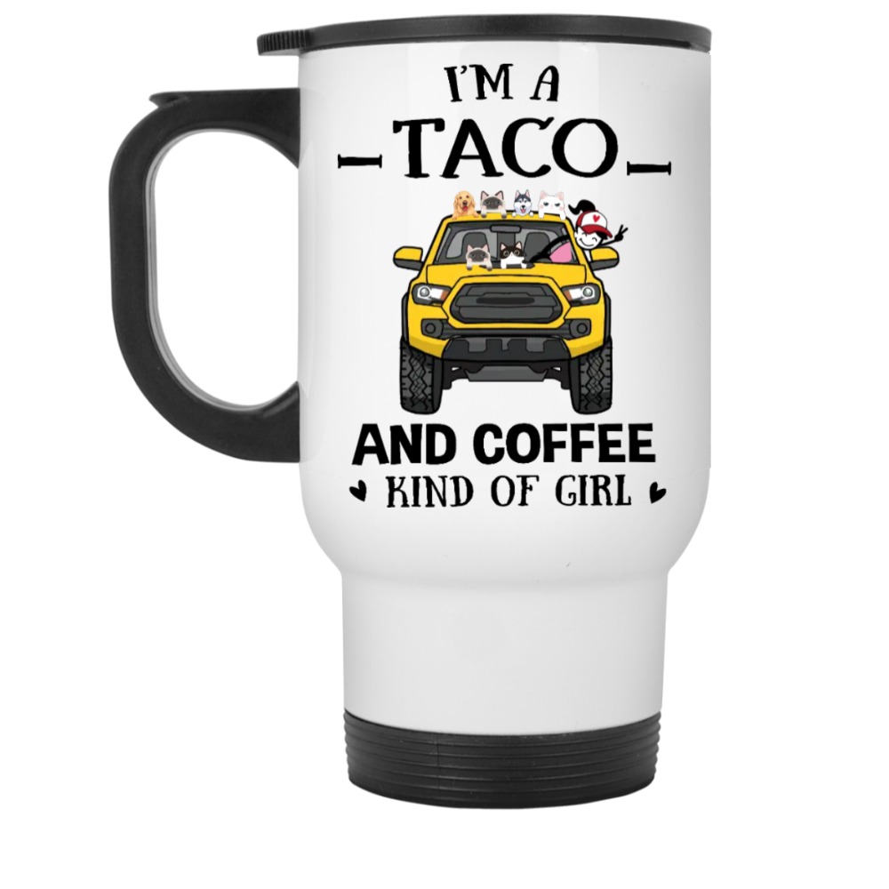 Toyota Tacoma dog cat turtle i'm a taco and coffee kind of girl personalized white travel mug perfect gift idea funny custom