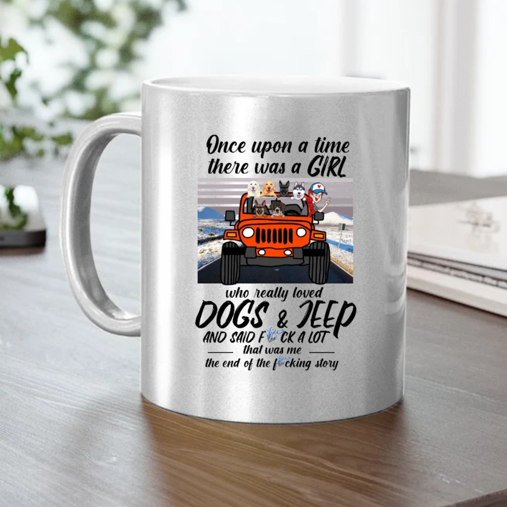 Jeep dog pet once upon a time there was a girl who really loved dogs and Jeep and said a lot personalized metallic mug perfec