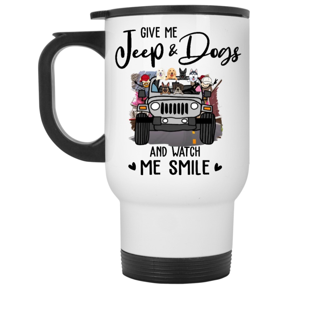 Jeep dog cat turtle coffee wine beer give me jeep and dog and watch me smile personalized white travel mug perfect gift idea