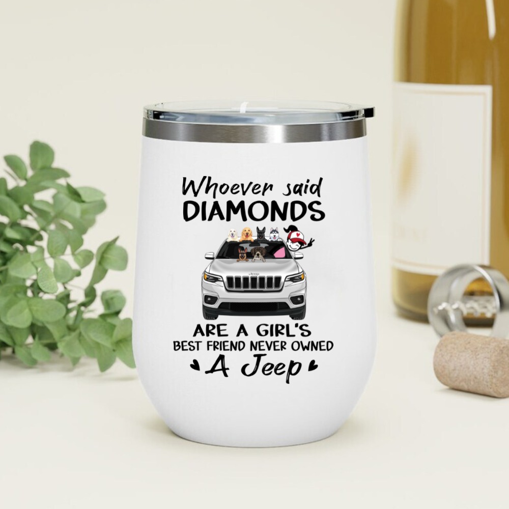 Jeep Cherokee whoever said diamonds are a girl's best friend never owned a jeep personalized stemless insulated wine tumbler