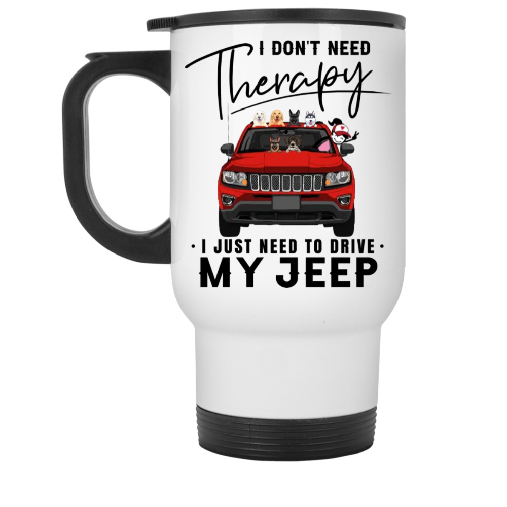 Jeep Compass coffee kid dog cat I don't need therapy I just need to drive my Jeep personalized White Travel Mug perfect gift