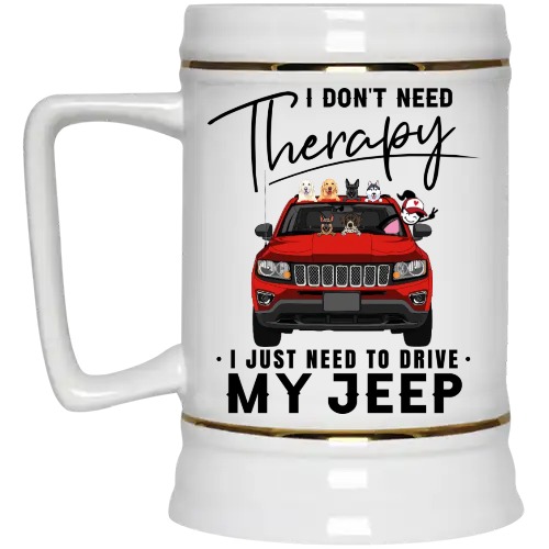 Jeep Compass coffee kid dog cat I don't need therapy I just need to drive my Jeep personalized Beer Stein perfect gift idea f