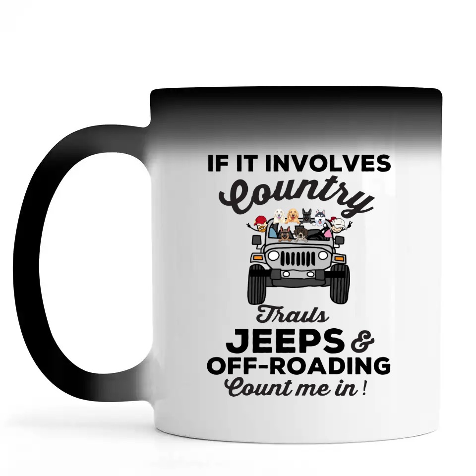 Jeep dog pet if it involves country trails Jeeps & off-roading count me in personalized color changing mug perfect gift idea