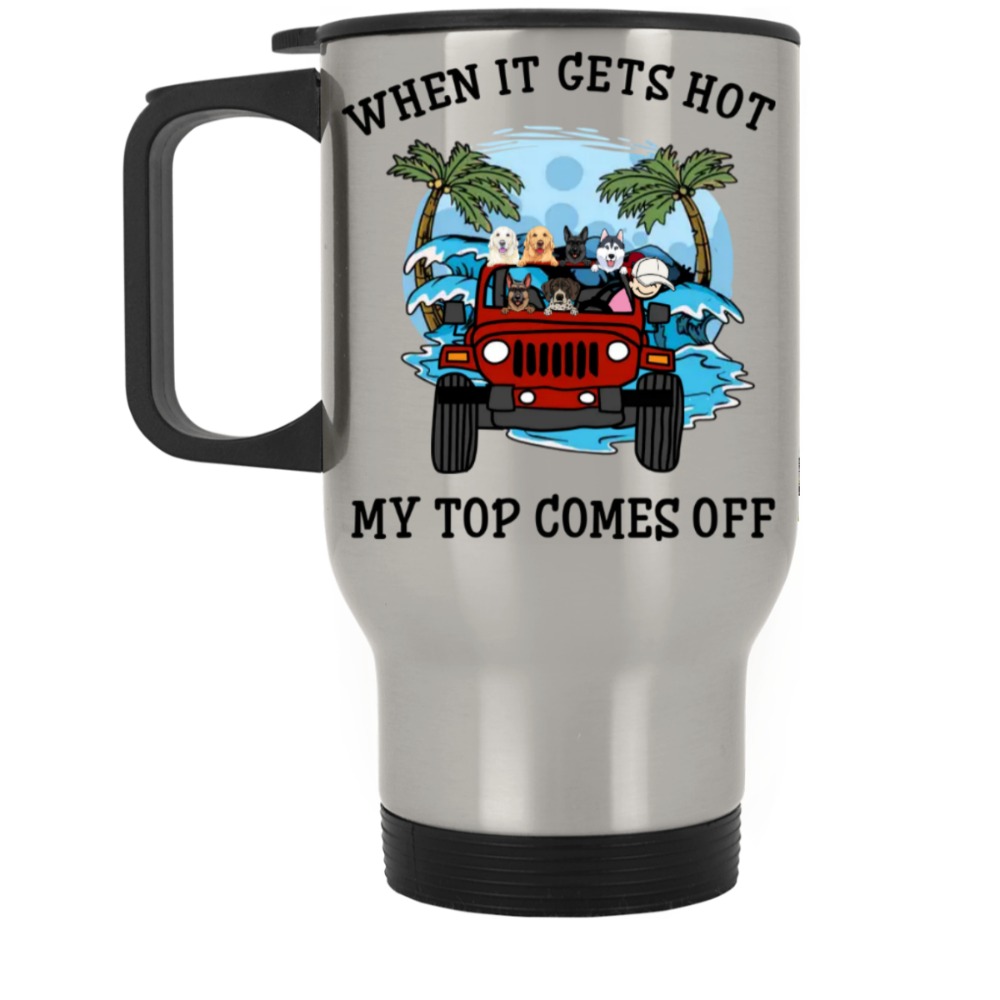 Jeep dog cat when it gets hot my top comes off Jeep life personalized Silver Stainless Travel Mug perfect gift idea funny cus