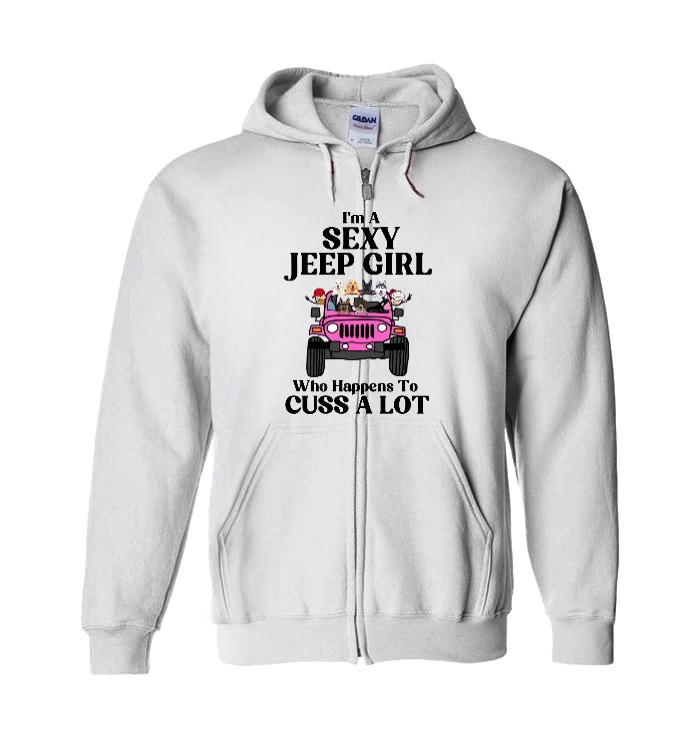Jeep dog cat I'm a sexy Jeep girl who happens to cuss a lot personalized zip up hooded sweatshirt perfect gift idea funny cus
