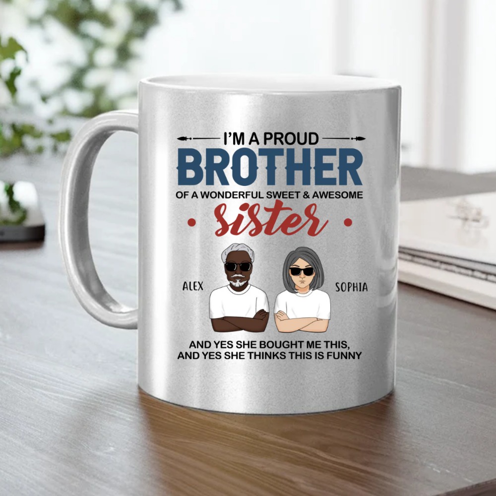 I’m a proud brother of a wonderful sweet & awesome sister custom cartoon characters personalized Metallic Mug - BT - 6230094