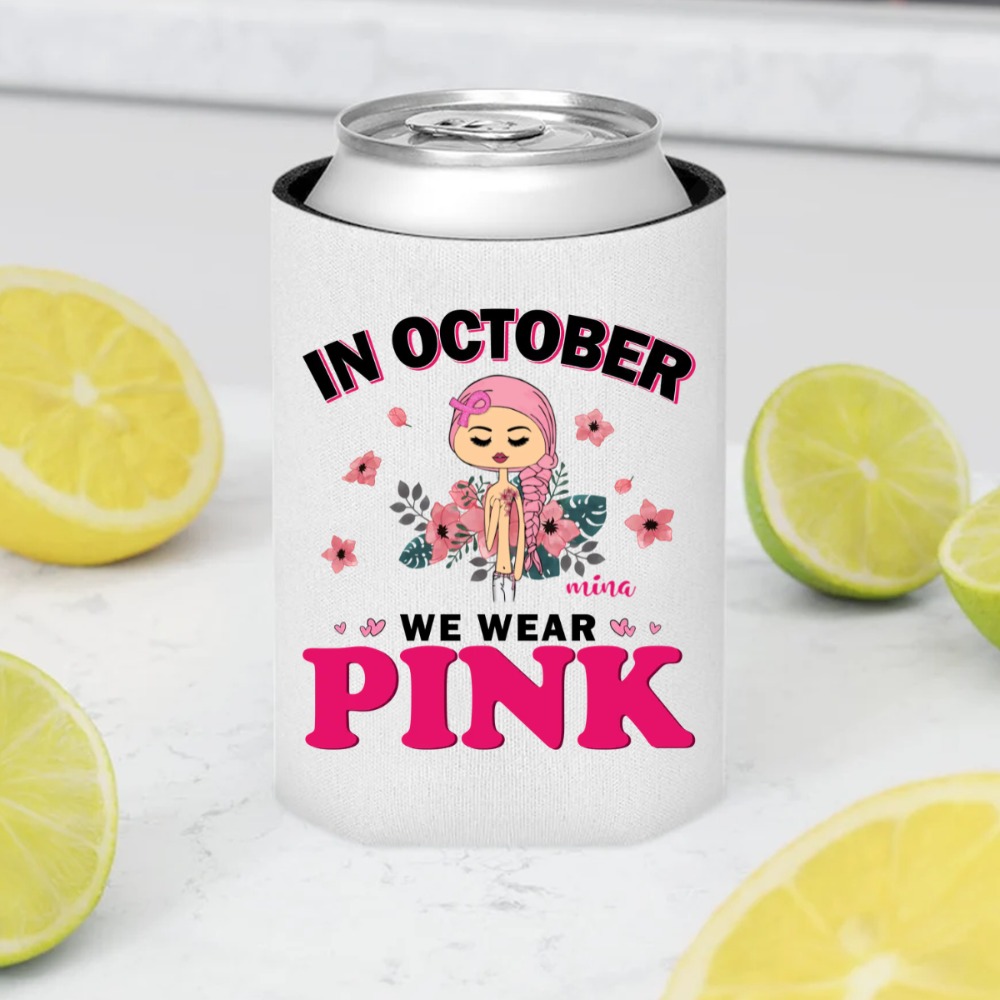 In October we wear pink Custom Name and Skin Breast Cancer Awareness Warrior month personalized can cooler sleeve - BT - 2188
