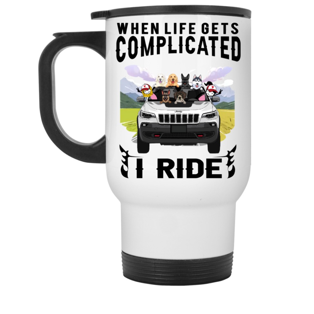 Jeep cherokee trailhawk 2020 when life gets complicated I ride personalized white travel mug - BT - 5723366