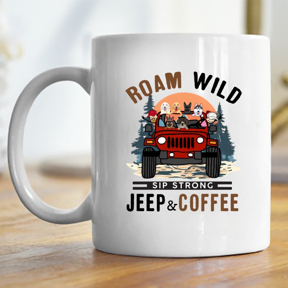 Jeep coffee kid dog Roam wild sip strong Jeep and coffee personalized coffee mug perfect gift idea funny custom gift - NH - 3
