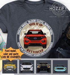 Ford models only the strongest women drive explorers personalized shirt hoodie perfect gift idea funny custom gift - GG