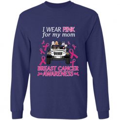 Jeep wrangler I wear pink for my mom sister friend bestie grandma aunt cousin dog cat duck parrot personalized long sleeve t-shirt perfect gift idea funny custom gift - GG - 7145749