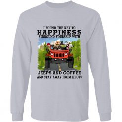 Jeep wrangler found the key to happiness surround yourself with jeeps dog cat coffee stay away from idiots personalized long sleeve perfect gift idea funny custom gift - GG - 7486997