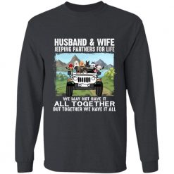 Jeep husband and wife together we have it all jeeping partners asshole husband and smartass wife personalized long sleeve shirt - BT - 8497402