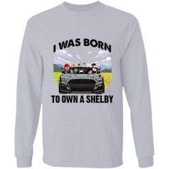 I was born to own a shelby personalized long sleeve shirt perfect gift idea - QH - 3856945