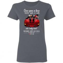 Pontiac Firebird dog pet once upon a time there was a girl who really loved Firebirds and her dog personalized ladies’ 5.3 oz. t-shirt perfect gift idea funny custom gift - NH - 9852304