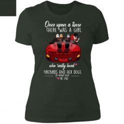 Pontiac Firebird dog pet once upon a time there was a girl who really loved Firebirds and her dog personalized ladies’ boyfriend t-shirt perfect gift idea funny custom gift - NH - 9852304