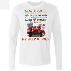 Jeep i asked for light god gave me sun personalized men's premium ls perfect gift idea funny custom gift - HD - 9525495