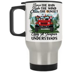 Jeep wrangler jk yj race the rain ride the wind chase the sunset only an adventurer understands off roading lover personalized silver stainless travel mug custom perfect gift idea - GG - 9363679