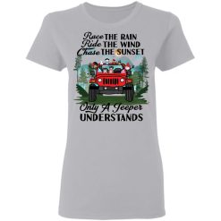 Jeep wrangler jk yj race the rain ride the wind chase the sunset only an adventurer understands off roading lover personalized gildan ladies' t-shirt custom perfect gift idea - GG - 9363679