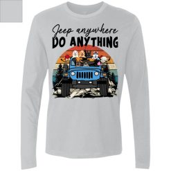 Jeep wrangler jk yj jeep anywhere do anything adventure off roading life jeep girl jeep man personalized men long sleeve funny custom perfect gift idea - GG - 7391489
