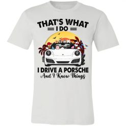 Porsche 911 dog cat that’s what i do i drive a porsche and i know things personalized jersey short sleeve t-shirt perfect gift idea funny custom gift – HD – 2797649