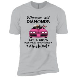 Pontiac Trans Am 1979 Firebird whoever said diamonds are a girl's best friend never owned a Firebird personalized premium short sleeve t-shirt customized perfect gift - BT - 1101424