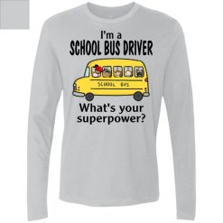 I'm a school bus driver what's your superpower? funny personalized Men's Premium LS - BT - 1554357