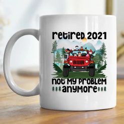 Jeep wrangler jk yj retired customize year not my problem anymore adventure off roading mudding personalized coffee mug funny custom perfect gift idea - GG - 9996919