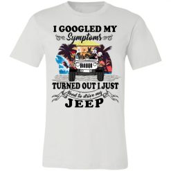 Jeep i googled my symptoms turned out i just need to drive my jeep personalized jersey short sleeve t-shirt perfect gift idea funny custom gift - HD-2271625