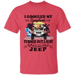 Jeep i googled my symptoms turned out i just need to drive my jeep personalized tie dye t-shirt perfect gift idea funny custom gift - HD-2271625