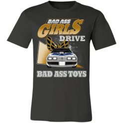 Pontiacs Trans Am Firebird 1979 bad ass girls drive bad ass toys personalized jersey short sleeve t-shirt BLACK - BT-5262239