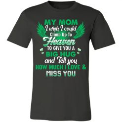 Family I wish I could climb up to heaven to give you a big hug personalized jersey short sleeve shirt perfect gift idea - QH - 5502432