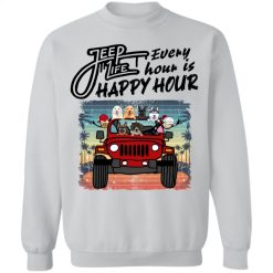 Jeep wrangler jeep life every hour is happy hour pet dog cat chicken duck parrot rabbit horse turtle mother personalized sweatshirt perfect gift idea funny custom gift - GG - 76641929
