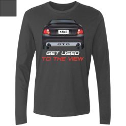 Pontiac GTO custom name Get Used To The View personalized men's premium LS perfect gift idea - QH-2365998