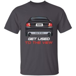 Pontiac GTO custom name Get Used To The View personalized tie dye t-shirt perfect gift idea - QH-2365998