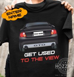 Pontiac GTO custom name Get Used To The View personalized t-shirt perfect gift idea - QH-2365998