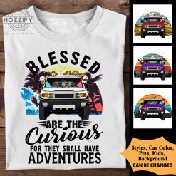 Toyota FJ Cruiser blessed are the curious for they shall have adventures personalized t-shirt - BT - 7021880