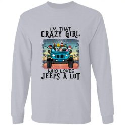 Jeep wrangler I'm that crazy girl boy man woman who loves jeeps a lot adventure off-roading personalized long sleeve perfect gift idea funny custom gift - GG-7477787