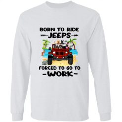 Jeep Wrangler dog pet born to ride Jeeps forced to go to work born to ride Jeeps forced to back to school adventures personalized long sleeve shirt perfect gift idea funny custom gift - NH - 9955123