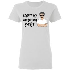 Family man and woman sister brother kids parents couple wife husband boyfriend girlfriend gift I don't do matching shirt I do personalized 5.3 oz. t-shirt - BT-4148276