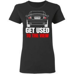 Pontiac custom name Get Used To The View personalized Gildan Ladies'  T-Shirt perfect gift idea - QH - 3548334