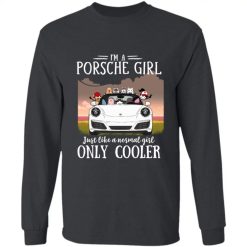 I'm a porsche girl just like a normal girl only cooler personalized long sleeve shirt perfect gift idea funny custom gift - QH - 3156701