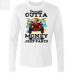 Jeep Wrangler dog pet straight outta money because Jeep parts Christmas personalized men’s premium LS perfect gift idea funny custom gift - NH - 4772403