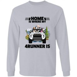 Home is where my Toyota 4runner is personalized long sleeve shirt perfect gift idea funny custom gift - QH - 0059807