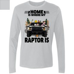 Home is where my Ford Raptor is personalized Men's Premium LS perfect gift idea funny custom gift - QH - 8134697