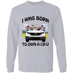 I was born to own a Honda CR-V personalized long sleeve shirt perfect gift idea - QH - 9719139