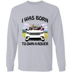 I was born to own a Rover personalized long sleeve shirt perfect gift idea - QH - 3463957