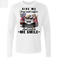 Jeep coffee wine beer give me jeep and coffee and watch me smile personalized men’s premium LS perfect gift idea funny custom gift - HD - 9747363