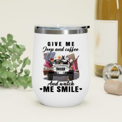 Jeep coffee wine beer give me jeep and coffee and watch me smile personalized wine tumbler perfect gift idea funny custom gift - HD - 9747363